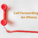 The Best Way To Set Call Forwarding On An iPhone