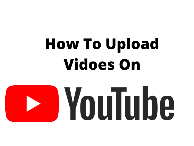 How To Upload Vidoes On