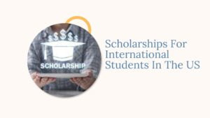 Scholarships For International Students In The US