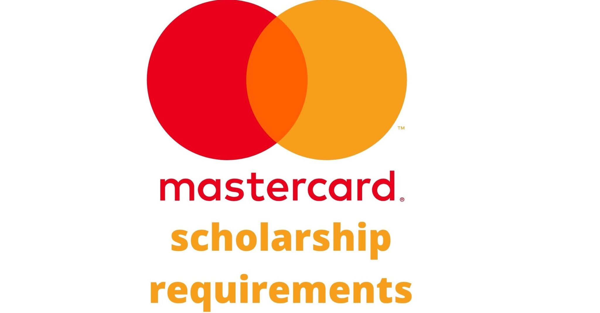 What Are The Requirements For MasterCard Scholarship Ongoing 2022