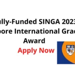 Fully-Funded SINGA 2023 - Singapore International Graduate Award - Apply Now