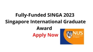 Fully-Funded SINGA 2023 - Singapore International Graduate Award - Apply Now