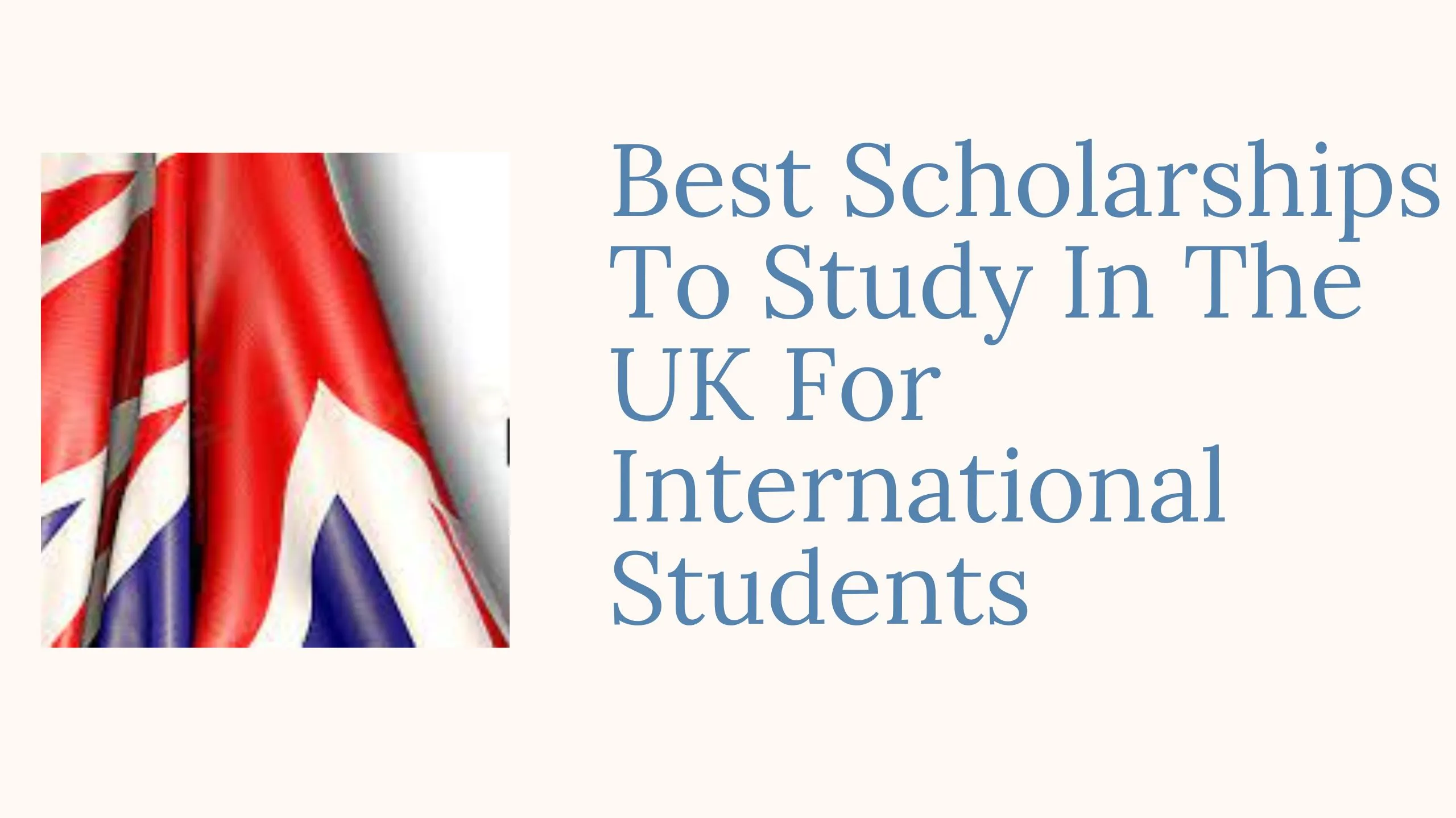 Best 10 Scholarships To Study In The UK For International Students