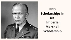 PhD Scholarships In UK - Imperial Marshall Scholarship