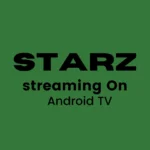 STARZ On Android TV
