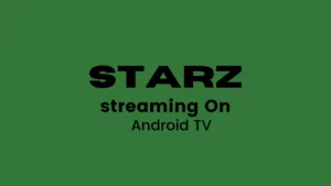 STARZ On Android TV