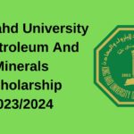 King Fahd University Of Petroleum And Minerals Scholarship 2023/2024
