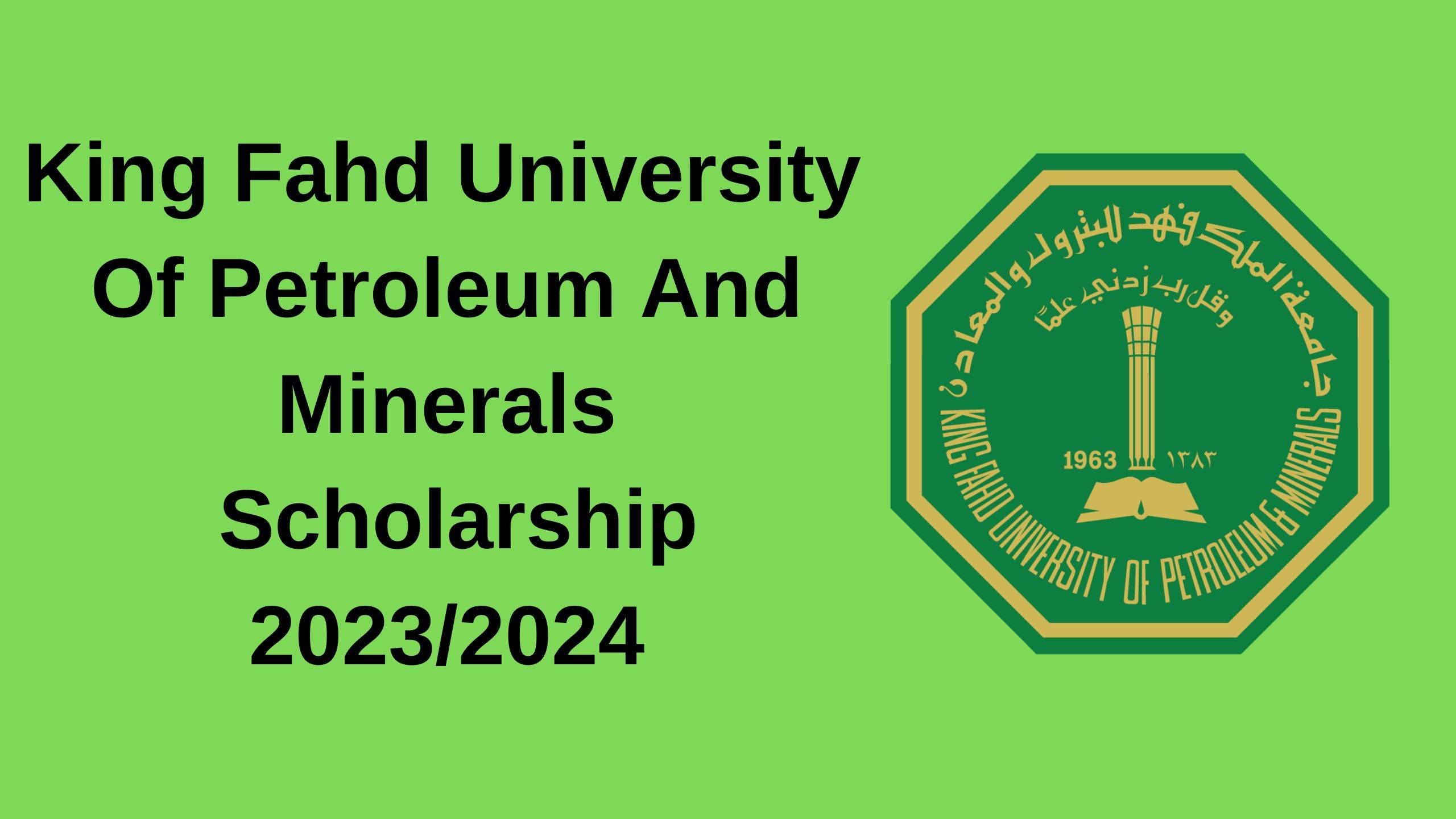King Fahd University Of Petroleum And Minerals Scholarship 2023/2024