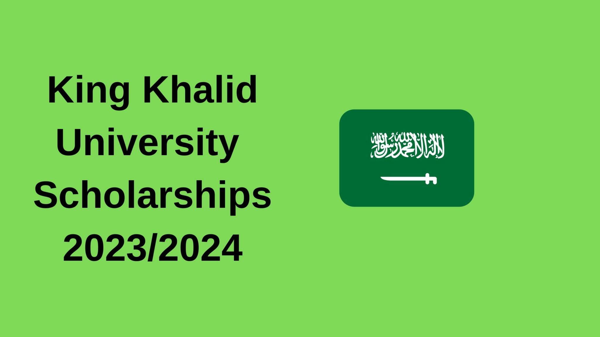 King Khalid University Scholarships 20232024