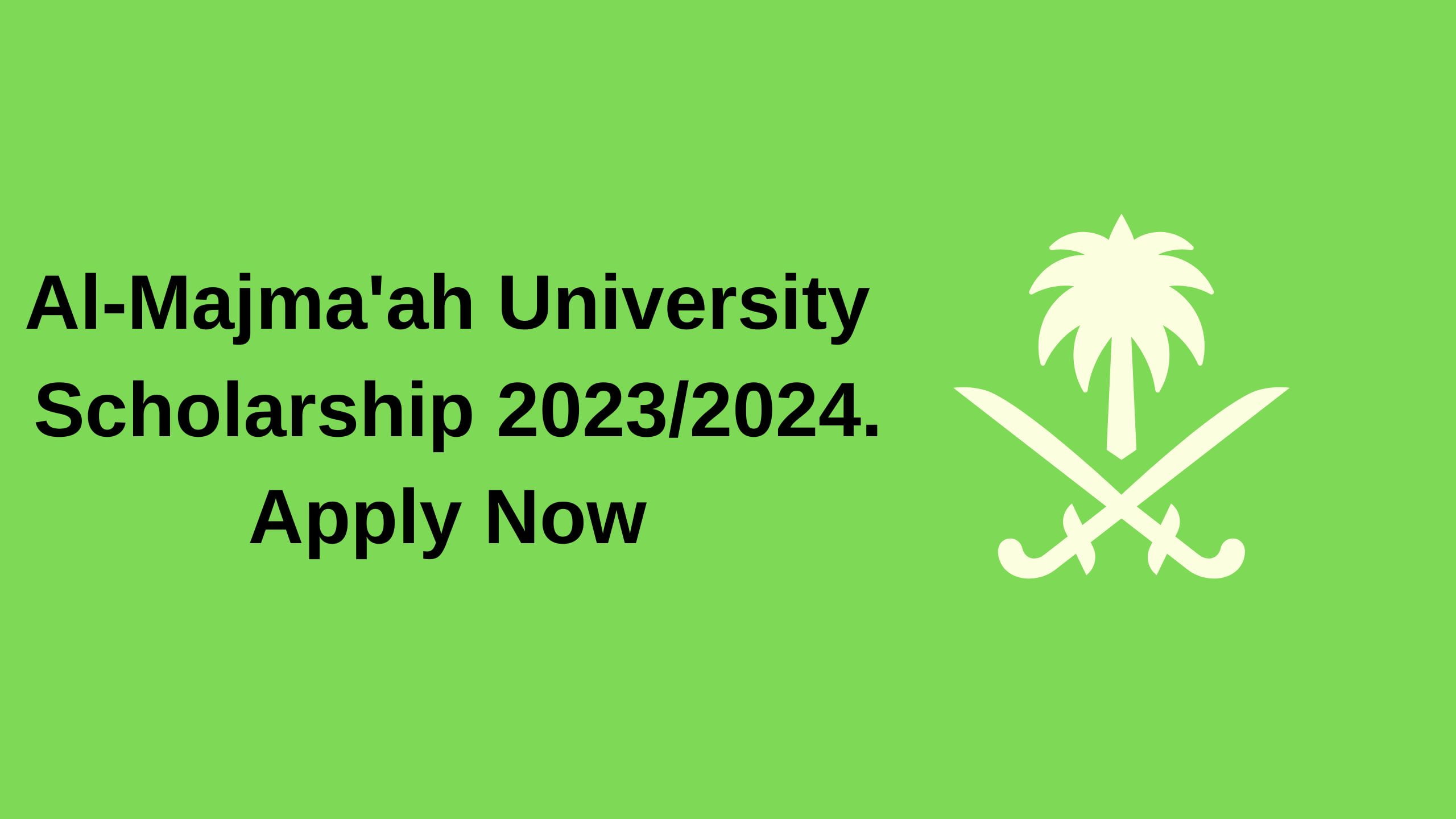 Al-Majma'ah University Scholarship 2023/2024. Apply Now