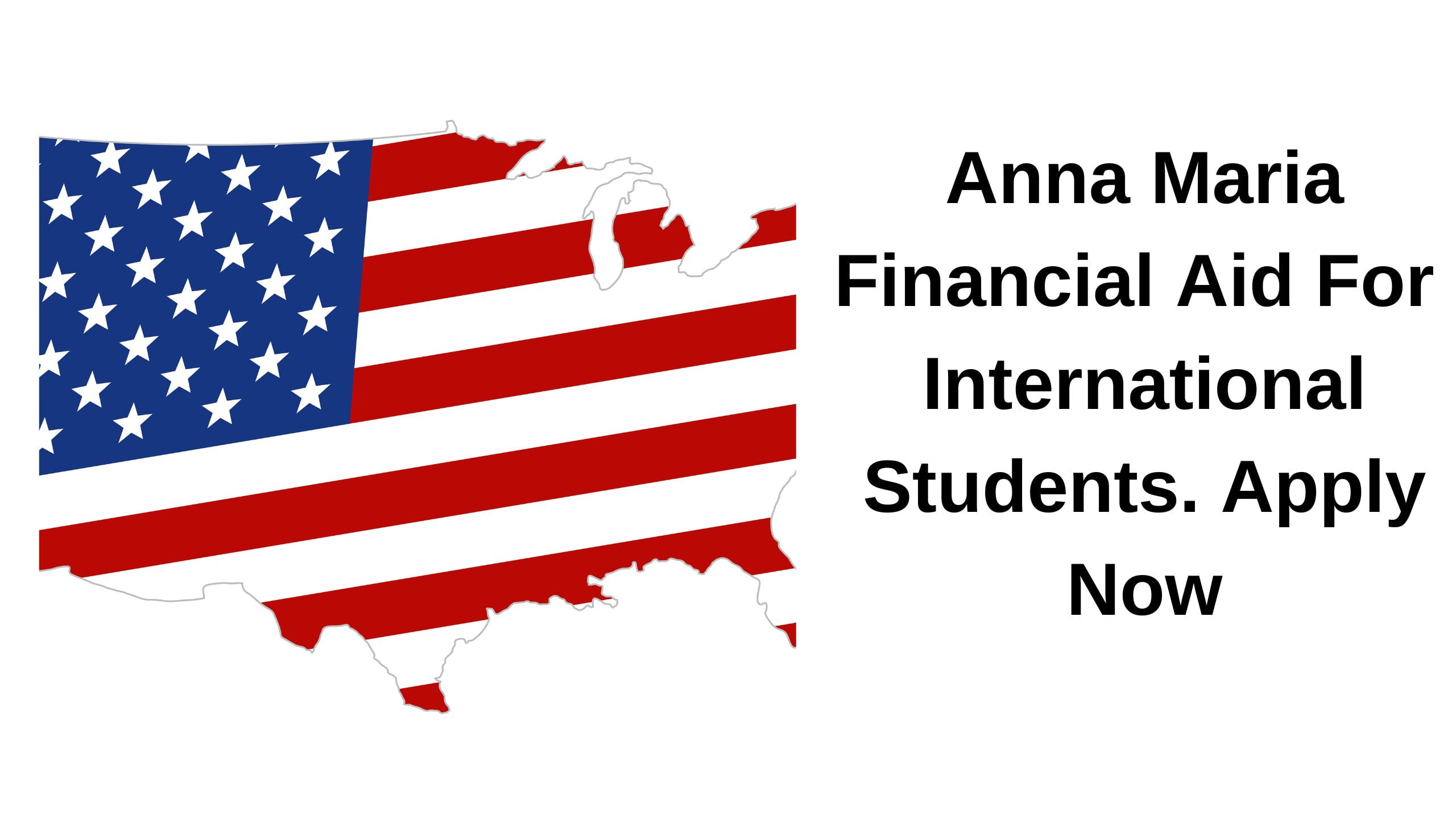 Anna Maria Financial Aid For International Students. Apply Now
