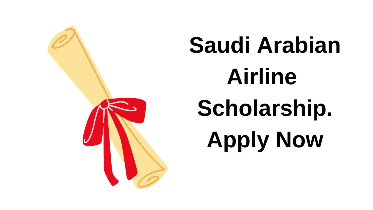 Saudi Arabian Airline Scholarship. Apply Now