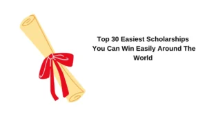 Top 30 Easiest Scholarships You Can Win