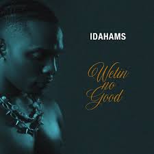 Idahams – Wetin No Good download mp3