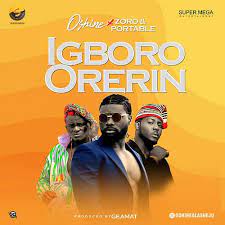 Oshine Ft. Portable & Zoro – Igboro Orerin