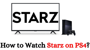 Watch Starz On PS4
