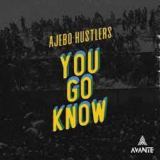 Ajebo Hustlers – You Go Know MP3 Download