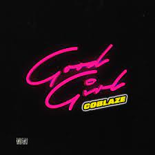 Coblaze – Good Girl MP3 Download