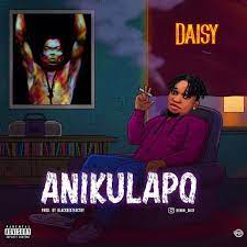 Daisy – Anikulapo MP3 Download