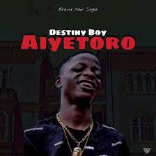 Destiny Boy – Aiyetoro MP3 Download