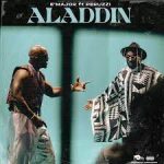 E’Major ft. Peruzzi – Aladdin MP3 Download