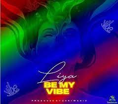 Liya – Be My Vibe MP3 Download