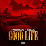 Marleykiddo Ft. T.I BLAZE – Good Life MP3 Download