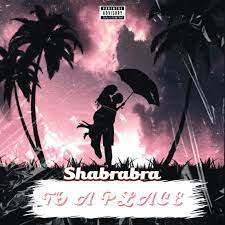 Shabrabra – To A Place Mp3 Download