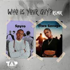 Spyro Ft. Tiwa Savage – Who Is Your Guy (Remix) MP3 Download