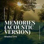 Bhadboi OML – Memories (Acoustic Version) MP3 Download