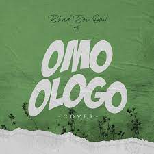 Bhadboi Oml – Omo Ologo (Cover) MP3 Download