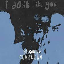 Bloody Civilian – I Don’t Like You MP3 Download