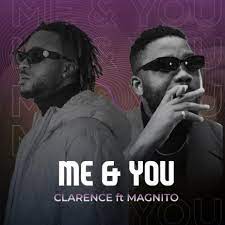Clarence Ft. Magnito – Me & You MP3 Download