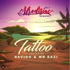 Del B ft. Davido & Mr Eazi – Tattoo MP3 Download