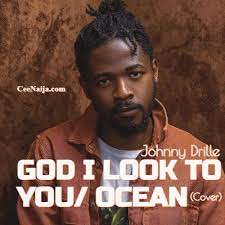 Johnny Drille – God I Look To You/Oceans MP3 Download
