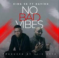 King98 ft. Davido – No Bad Vibes MP3 Download
