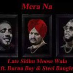Sidhu Moose Wala Ft. Burna Boy & Steel Banglez – Mere Na MP3 Download