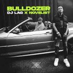 DJ Lag Ft. Novelist – Bulldozer MP3 Download