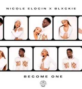 Nicole Elocin Ft Blxckie – BECOME ONE MP3 Download
