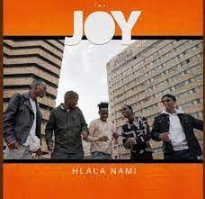 The Joy – Hlala Nami MP3 Download