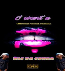 Blc da conga – I want u (nkwari vocal mix) MP3 Download