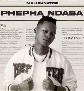 MalumNator – Phepha Ndaba MP3 Download