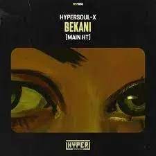 HyperSOUL-X – Bekani MP3 Download