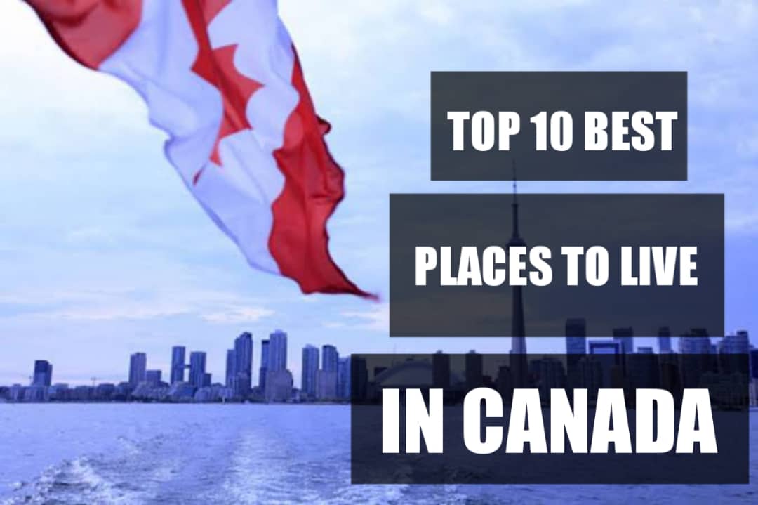 Top 10 Best Places To Live In Canada